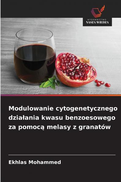 Modulowanie cytogenetycznego działania kwasu benzoesowego za pomocą melasy z granatów