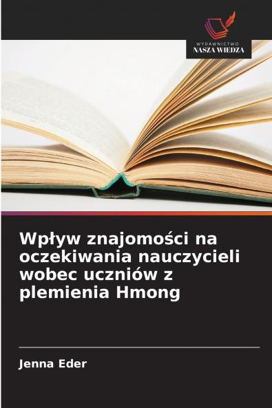 Wpływ znajomości na oczekiwania nauczycieli wobec uczniów z plemienia Hmong
