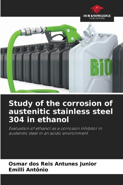 Study of the corrosion of austenitic stainless steel 304 in ethanol
