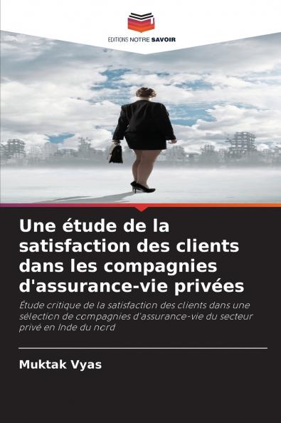 Une étude de la satisfaction des clients dans les compagnies d'assurance-vie privées