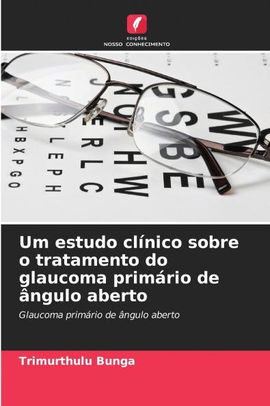 Um estudo clínico sobre o tratamento do glaucoma primário de ângulo aberto