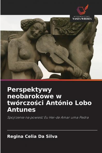 Perspektywy neobarokowe w twórczości António Lobo Antunes