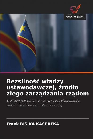 Bezsilność władzy ustawodawczej źródło złego zarządzania rządem