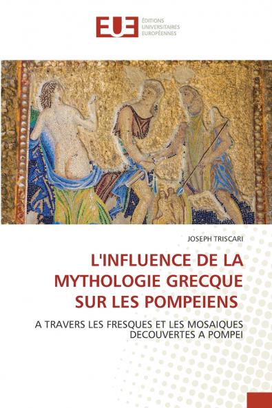 L'INFLUENCE DE LA MYTHOLOGIE GRECQUE SUR LES POMPEIENS