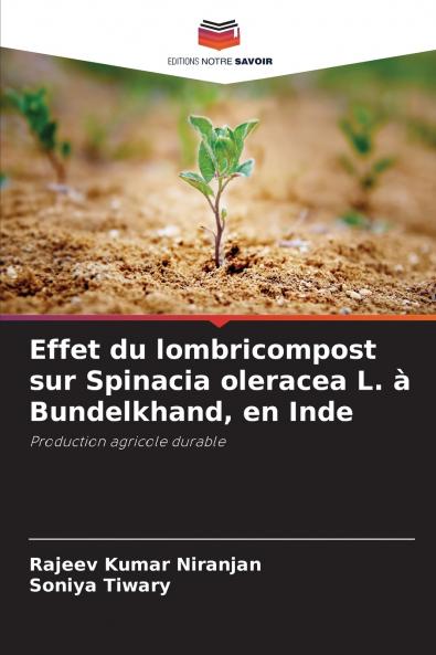 Effet du lombricompost sur Spinacia oleracea L. à Bundelkhand en Inde
