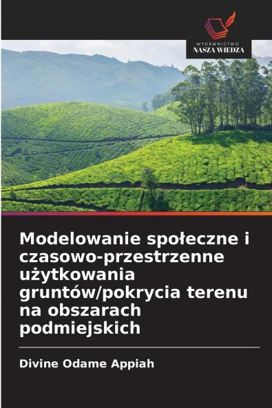 Modelowanie społeczne i czasowo-przestrzenne użytkowania gruntów/pokrycia terenu na obszarach podmiejskich