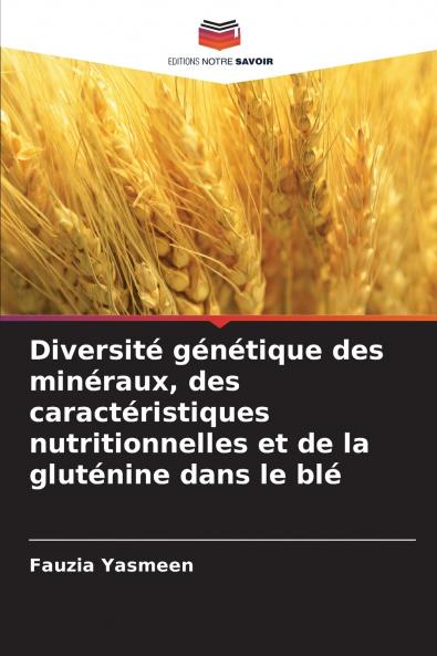 Diversité génétique des minéraux des caractéristiques nutritionnelles et de la gluténine dans le blé