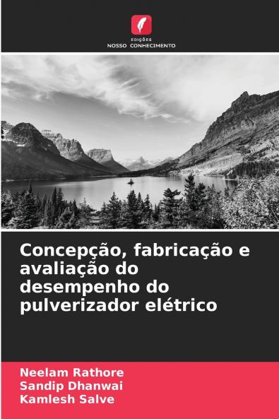 Concepção fabricação e avaliação do desempenho do pulverizador elétrico