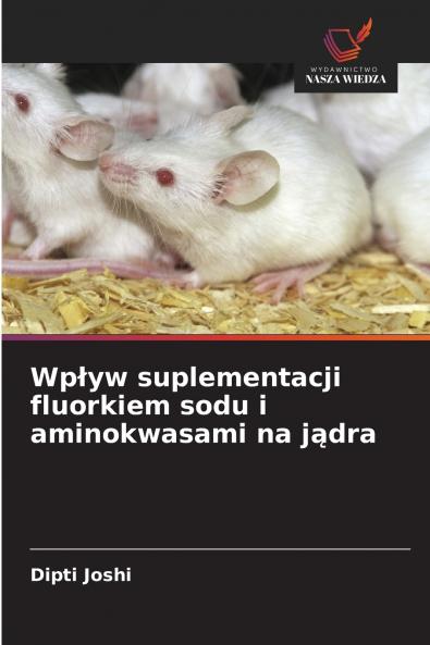 Wpływ suplementacji fluorkiem sodu i aminokwasami na jądra