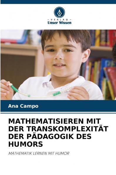 MATHEMATISIEREN MIT DER TRANSKOMPLEXITÄT DER PÄDAGOGIK DES HUMORS