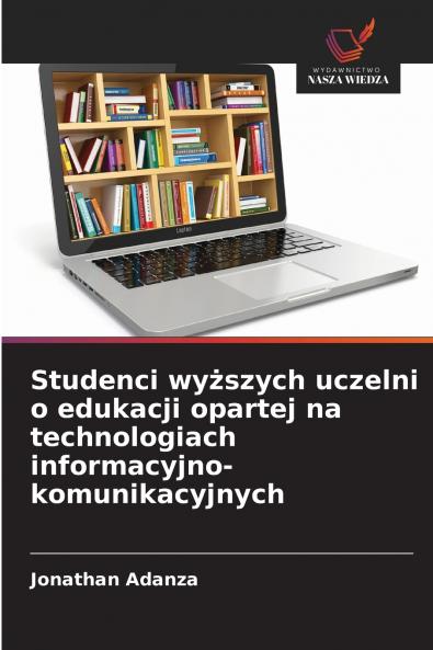 Studenci wyższych uczelni o edukacji opartej na technologiach informacyjno-komunikacyjnych