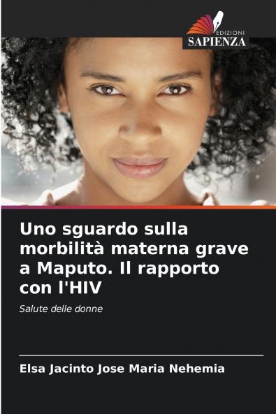Uno sguardo sulla morbilità materna grave a Maputo. Il rapporto con l'HIV