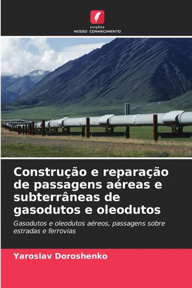 Construção e reparação de passagens aéreas e subterrâneas de gasodutos e oleodutos