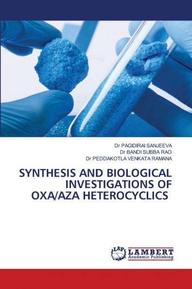 SYNTHESIS AND BIOLOGICAL INVESTIGATIONS OF OXA/AZA HETEROCYCLICS