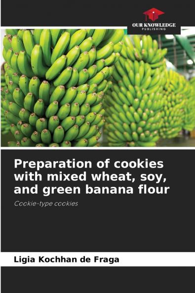 Preparation of cookies with mixed wheat soy and green banana flour