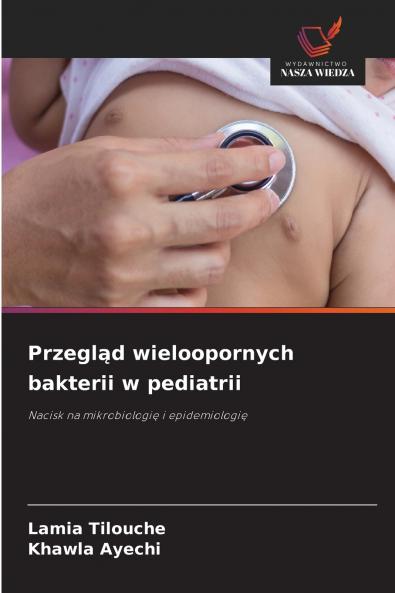 Przegląd wieloopornych bakterii w pediatrii