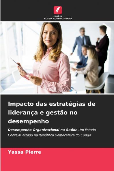 Impacto das estratégias de liderança e gestão no desempenho