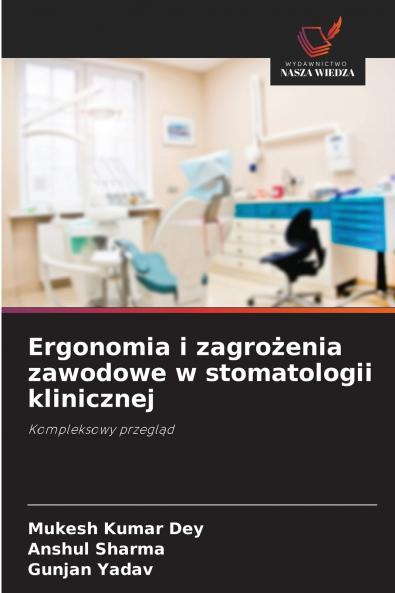 Ergonomia i zagrożenia zawodowe w stomatologii klinicznej