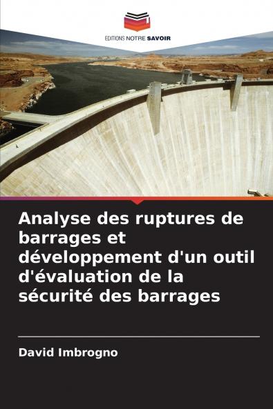 Analyse des ruptures de barrages et développement d'un outil d'évaluation de la sécurité des barrages