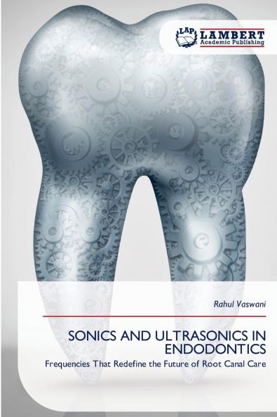 SONICS AND ULTRASONICS IN ENDODONTICS