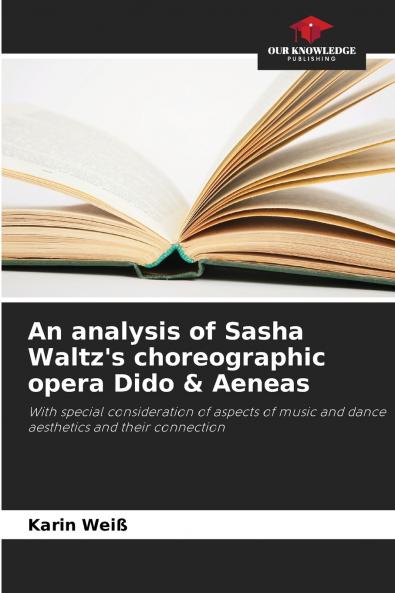 An analysis of Sasha Waltz's choreographic opera Dido & Aeneas