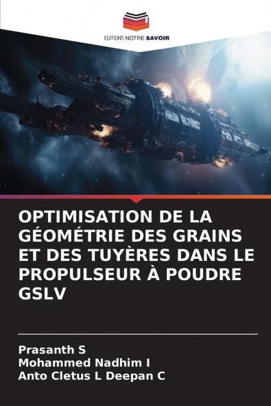 OPTIMISATION DE LA GÉOMÉTRIE DES GRAINS ET DES TUYÈRES DANS LE PROPULSEUR À POUDRE GSLV