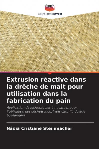 Extrusion réactive dans la drêche de malt pour utilisation dans la fabrication du pain