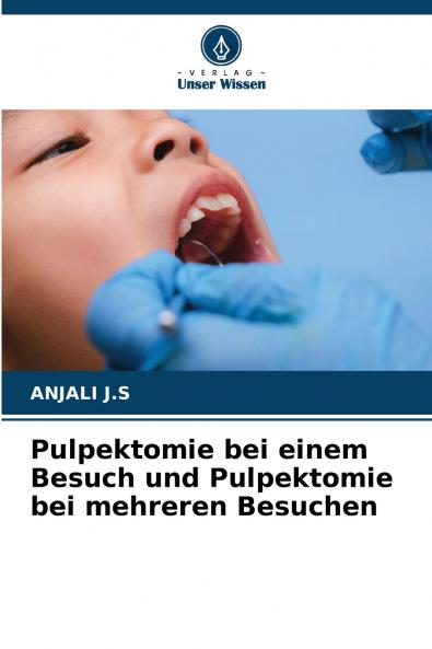 Pulpektomie bei einem Besuch und Pulpektomie bei mehreren Besuchen