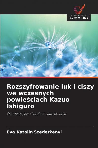 Rozszyfrowanie luk i ciszy we wczesnych powieściach Kazuo Ishiguro