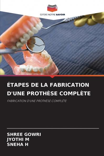 ÉTAPES DE LA FABRICATION D'UNE PROTHÈSE COMPLÈTE