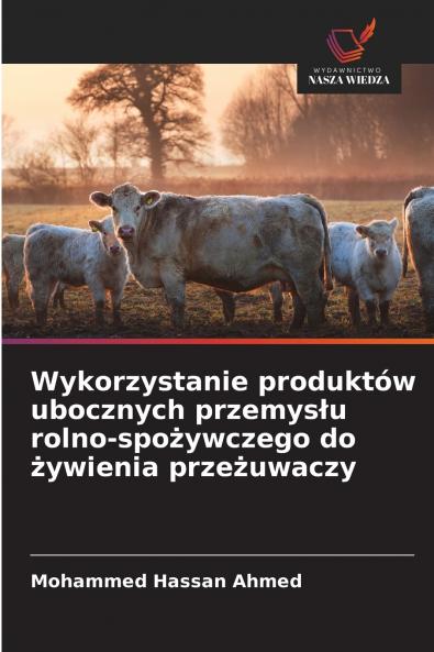 Wykorzystanie produktów ubocznych przemysłu rolno-spożywczego do żywienia przeżuwaczy