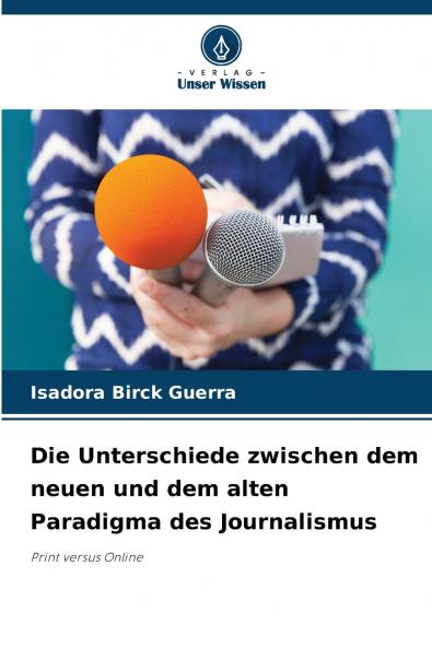 Die Unterschiede zwischen dem neuen und dem alten Paradigma des Journalismus