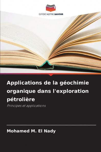 Applications de la géochimie organique dans l'exploration pétrolière