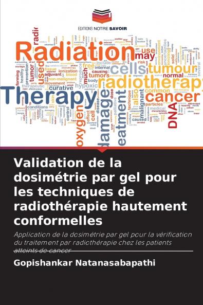 Validation de la dosimétrie par gel pour les techniques de radiothérapie hautement conformelles