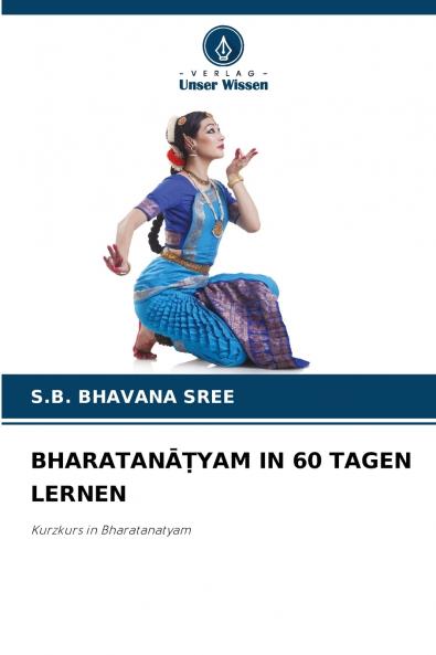 BHARATANĀṬYAM IN 60 TAGEN LERNEN