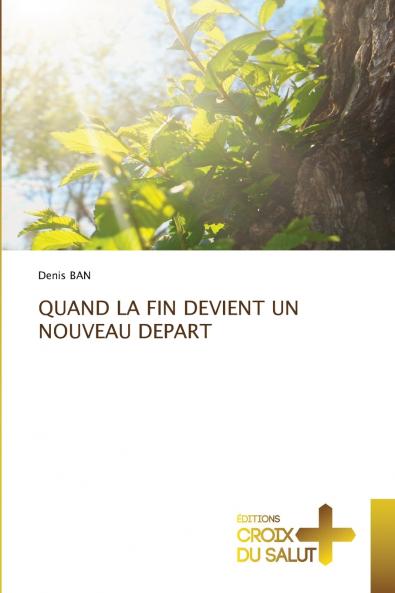 QUAND LA FIN DEVIENT UN NOUVEAU DEPART