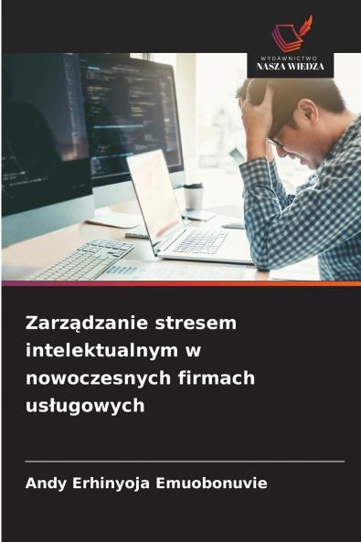 Zarządzanie stresem intelektualnym w nowoczesnych firmach usługowych