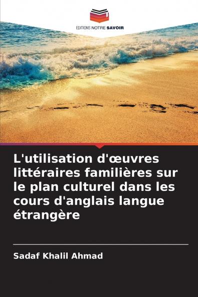 L'utilisation d'œuvres littéraires familières sur le plan culturel dans les cours d'anglais langue étrangère