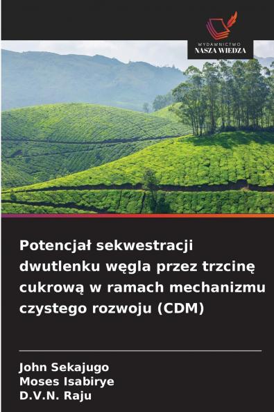 Potencjał sekwestracji dwutlenku węgla przez trzcinę cukrową w ramach mechanizmu czystego rozwoju (CDM)