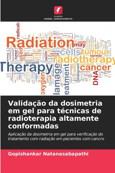 Validação da dosimetria em gel para técnicas de radioterapia altamente conformadas