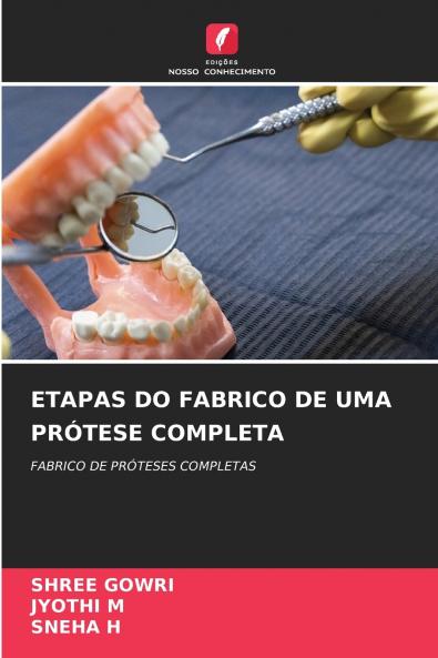 ETAPAS DO FABRICO DE UMA PRÓTESE COMPLETA