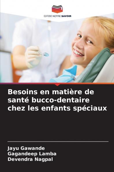 Besoins en matière de santé bucco-dentaire chez les enfants spéciaux