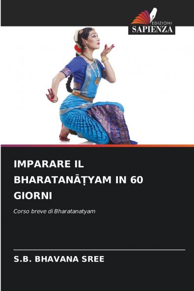 IMPARARE IL BHARATANĀṬYAM IN 60 GIORNI