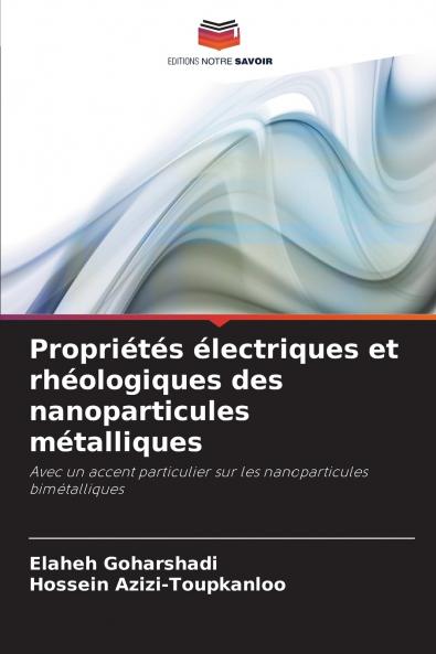 Propriétés électriques et rhéologiques des nanoparticules métalliques