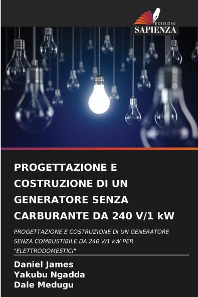 PROGETTAZIONE E COSTRUZIONE DI UN GENERATORE SENZA CARBURANTE DA 240 V/1 kW