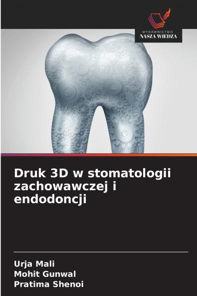 Druk 3D w stomatologii zachowawczej i endodoncji