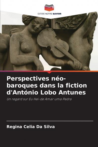 Perspectives néo-baroques dans la fiction d'António Lobo Antunes