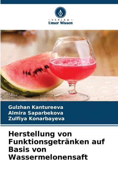 Herstellung von Funktionsgetränken auf Basis von Wassermelonensaft