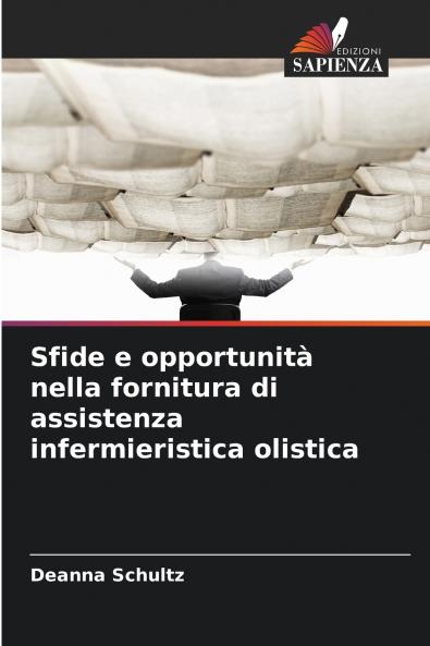 Sfide e opportunità nella fornitura di assistenza infermieristica olistica