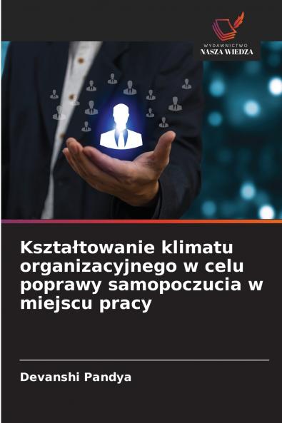 Kształtowanie klimatu organizacyjnego w celu poprawy samopoczucia w miejscu pracy
